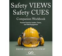 Safety VIEWS Safety CUES Companion Workbook: Practical Tools for Leaders, Teams, and Field Engagement