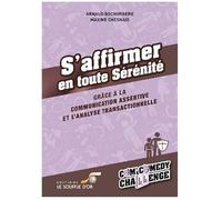 S'affirmer en toute sérénité: Grâce à la communication assertive et l'analyse transactionnelle