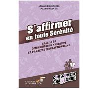 S'affirmer en toute sérénité Grâce à la communication assertive et l'analyse transactionnelle - Arnaud Bochurberg - Souffle D'or Eds - broché - Guide