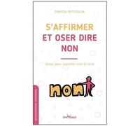 S'affirmer Et Oser Dire Non - Doutes, Peurs, Culpabilité : Sortir Du Cercle