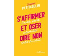 S'affirmer et oser dire non Doutes, peurs, culpabilité : sortir du cercle - Christel Petitcollin - Jouvence - broché - Guide