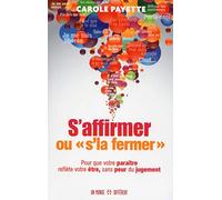 S'affirmer Ou "S'la Fermer - Pour Que Votre Paraître Reflète Votre Être, Sans Peur Du Jugement