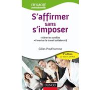 S'affirmer sans s'imposer - 3ème édition Gérer les conflits. Favoriser le travail collaboratif - Gilles Prod'homme - Dunod - broché - Etude