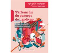 S'affranchir du concept de handicap Critique constructive d'une notion obsolète - Kevin Charras - In Press Eds - broché - Essai
