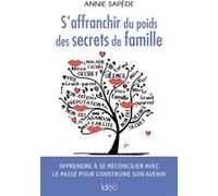 S'affranchir du poids des secrets de famille Annie Sapède (Auteur)