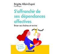 S'affranchir les dépendances affectives: Briser ses chaînes et revivre