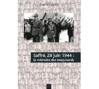 Saffre, 28 Juin 1944, Memoire Maquisards