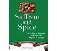 Saffron And Spice: A Culinary Journey Through My Afghan Heritage