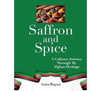 Saffron and Spice: A Culinary Journey Through My Afghan Heritage