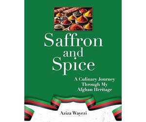 Saffron and Spice: A Culinary Journey Through My Afghan Heritage