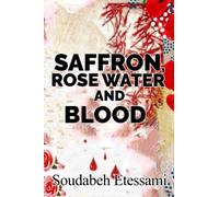 Saffron, Rose Water and Blood
