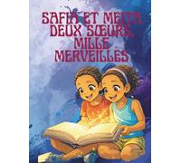 Safia et Meita Deux Sœurs, Mille Merveilles: - 50 Histoires Magiques pour Filles de 4 à 11 Ans pour Grandir avec Confiance