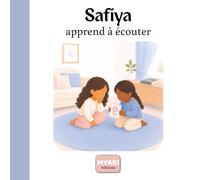 Safiya apprend à écouter: Une histoire islamique pour enfants sur l'écoute, la patience et la sagesse