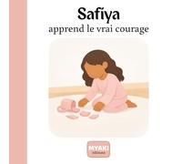 Safiya apprend le vrai courage: Une histoire islamique pour enfants sur le courage, la vérité et le pardon