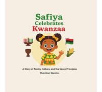 Safiya celebrates Kwanzaa: A Story of Family, Culture, and the Seven Principles