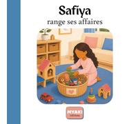 Safiya range ses affaires: Une histoire musulmane pour apprendre à ranger avec autonomie et bonne humeur