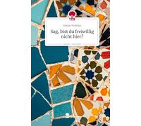 Sag, bist du freiwillig nicht hier?. Life is a Story - story.one