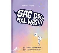 Sag doch mal was!: Der humorvolle Sach-Comic über die leise Superpower der Introvertierten ermutigt und informiert Kids ab 10 Jahren