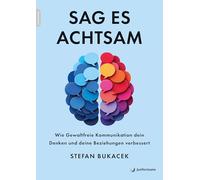 Sag es achtsam: Wie Gewaltfreie Kommunikation dein Denken und deine Beziehungen verbessert