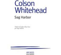 Colson Whitehead – Sag Harbor – Roman – Broché – Traduction : Serge Chauvin – Gallimard