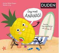 Sag mal Ananas! ... Deine Hose ist nass!: Freche Sag-mal-Reime von A bis Z. Mit lustigen Quatschreimen und Sprachspielen den Wortschatz trainieren und einfach Spaß haben! Kinderbuch ab 4 Jahren