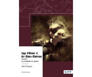 Saga d'Aliénor et des Blancs-Manteaux - Tome 5 La citadelle du désert - Alain Desgris (A.D.) - Nombre 7 - relié - roman jeunesse