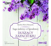 Saga de la famille d'Ogrodowa Volume 2 Duszący zapach bzu - Ewelina Maria Mantycka (Hörbuch auf Polnisch)