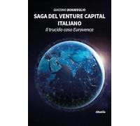 Saga del venture capital italiano. Il trucido caso Eurovenca
