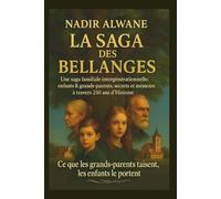 Saga familiale Bellange: Une grande saga intergénérationnelle - enfants, grands-parents et secrets de famille à travers 250 ans d’Histoire