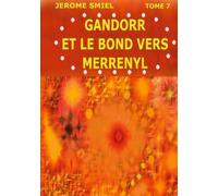 Saga Gandorr Tome 7 - Gandorr Et Le Bond Vers Merrenyl