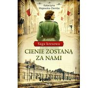 Saga kresowa Tom 1 Cienie zostaną za nami - Katarzyna Majewska-Ziemba (Literatur, Gesellschaftlicher Roman auf Polnisch)