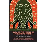 SAGA OF THE PEOPLE OF WEAPON’S FJORD (VÁPNFIRÐINGA SAGA): A NEW ENGLISH BILINGUAL TRANSLATION WITH OLD NORSE TEXT, VOCABULARY, AND MAPS