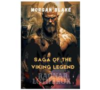 Saga Of The Viking Legend: Ragnar Lothbrok