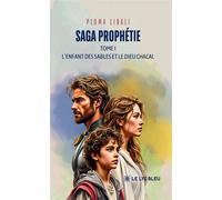 Saga prophétie Tome I : L'enfant des sables et le Dieu Chacal - Ploma Libali - Le Lys Bleu - broché - Roman