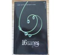 Saga Sublimes créatures - Tome 1 - 16 Lunes