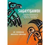 Sagaytgawdi: Grounding Assessment in Indigenous Knowledges for Equity and Well-Being
