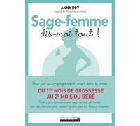 Sage-femme, dis-moi tout: pour un accompagnement main dans la main dy 1er mois de grossesse au 2e mois