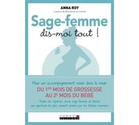 Sage-femme, dis-moi tout Pour un accompagnement main dans la main dy 1er mois de grossesse au 2e mois - Anna Roy - Leduc S. - broché - Guide