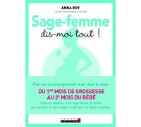 Sage-femme, dis-moi tout: pour un accompagnement main dans la main dy 1er mois de grossesse au 2e mois