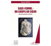 Sage-Femme – Du corps au cœur : Pour que demeure l'essentiel