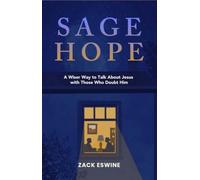 Sage Hope: A Wiser Way to Talk About Jesus with Those Who Doubt Him
