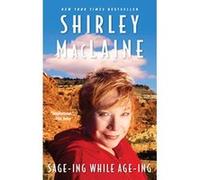 Sage-ing While Age-ing Shirley MacLaine (Auteur)