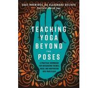 Sage Rountree Alexandra DeSiato Teaching Yoga Beyond the Poses (Poche)