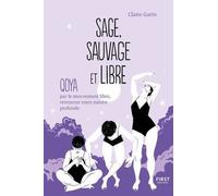 Sage, sauvage et libre - Qoya par le mouvement libre, retrouvez votre nature profonde: Qoya par le mouvement libre, retrouvez votre nature profonde