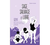 Sage, sauvage et libre - Qoya par le mouvement libre, retrouvez votre nature profonde: Qoya par le mouvement libre, retrouvez votre nature profonde