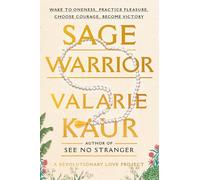 Sage Warrior: Wake to Oneness, Practice Pleasure, Choose Courage, Become Victory