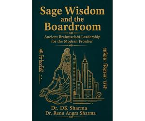 Sage Wisdom and the Boardroom: Ancient Brahmrishi Leadership for the Modern Frontier