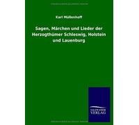 Sagen, Märchen Und Lieder Der Herzogthümer Schleswig, Holstein Und Lauenburg