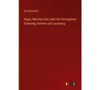 Sagen, Märchen Und Lieder Der Herzogtümer Schleswig, Holstein Und Lauenburg