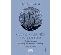 Sagen, Märchen Und Lieder Der Herzogtümer Schleswig, Holstein Und Lauenburg. Band I